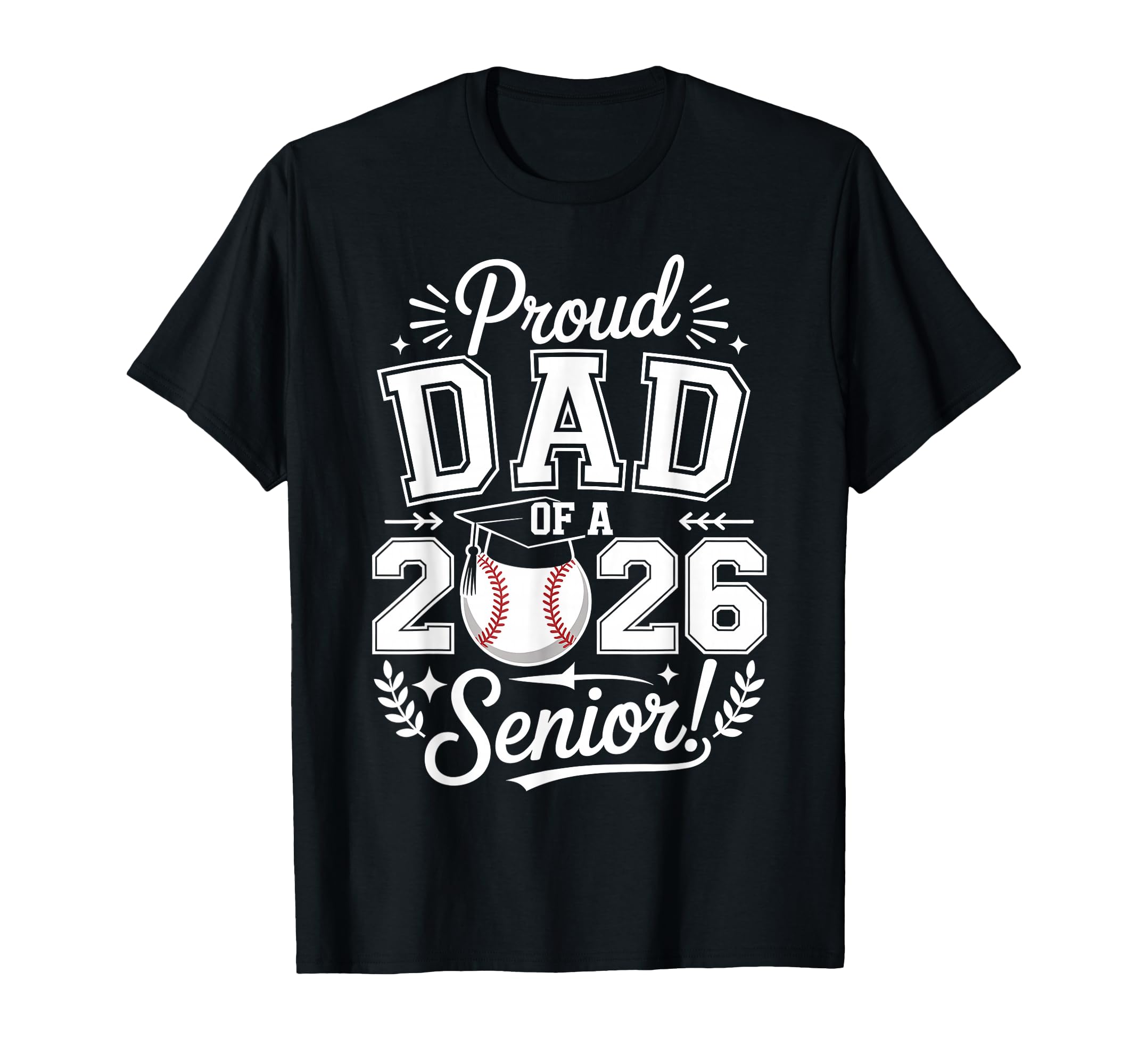 Proud Dad 2026 Senior Baseball Graduate T-Shirt - Streetwear Style Unisex - T-Shirt, Sweatshirt, Hoodie