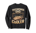 Taekwondo Dad Like Normal Dad But Sweatshirt - Fun Novelty Design Unisex - T-Shirt, Sweatshirt, Hoodie