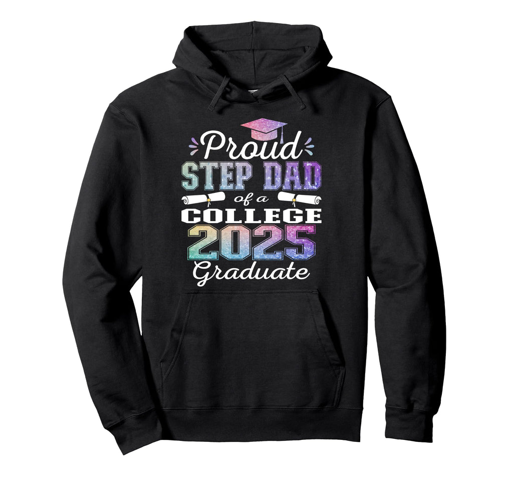 Proud Step Dad 2025 College Graduate Hoodie - Fun Novelty Design Unisex - T-Shirt, Sweatshirt, Hoodie