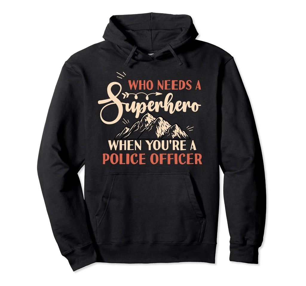 Funny Police Officer Superhero Dad Hoodie - Novelty Apparel Unisex - T-Shirt, Sweatshirt, Hoodie