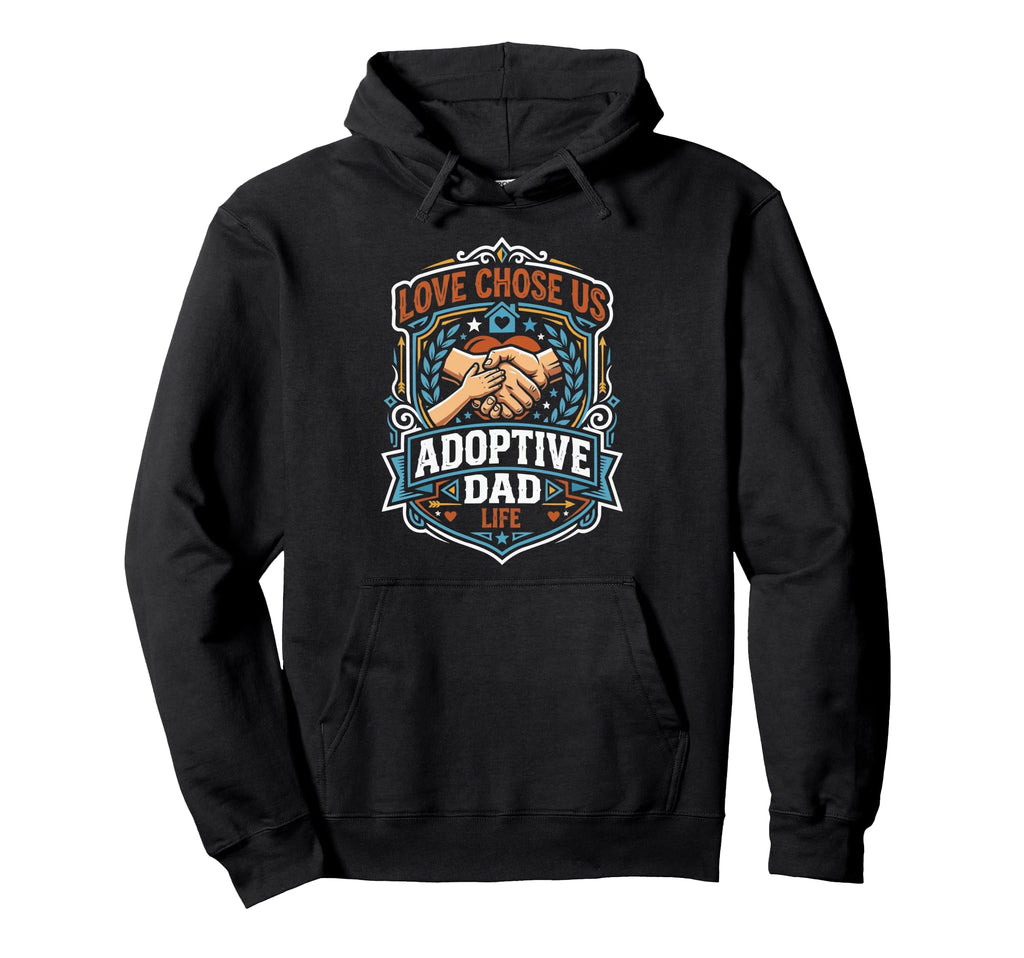 Adoptive Dad Adoption Fathers Day Hoodie - Streetwear Style Unisex - T-Shirt, Sweatshirt, Hoodie
