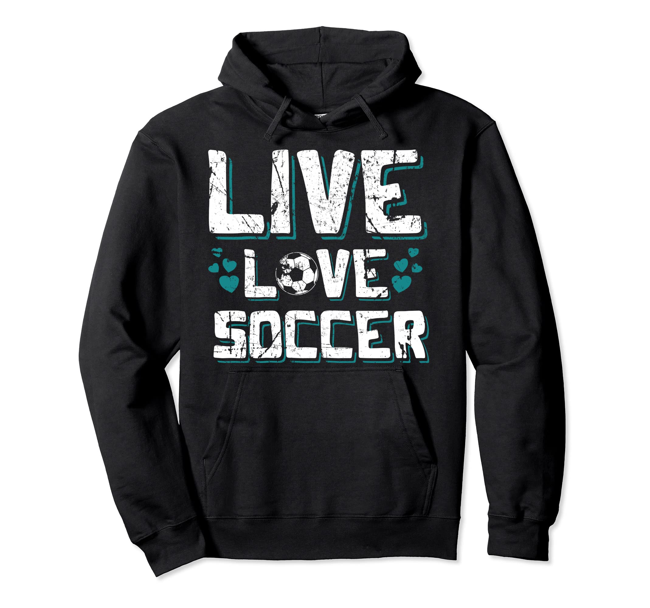 Funny Gifts Soccer Players Teens Live Hoodie - Aesthetic Graphic Men Women - T-Shirt, Sweatshirt, Hoodie