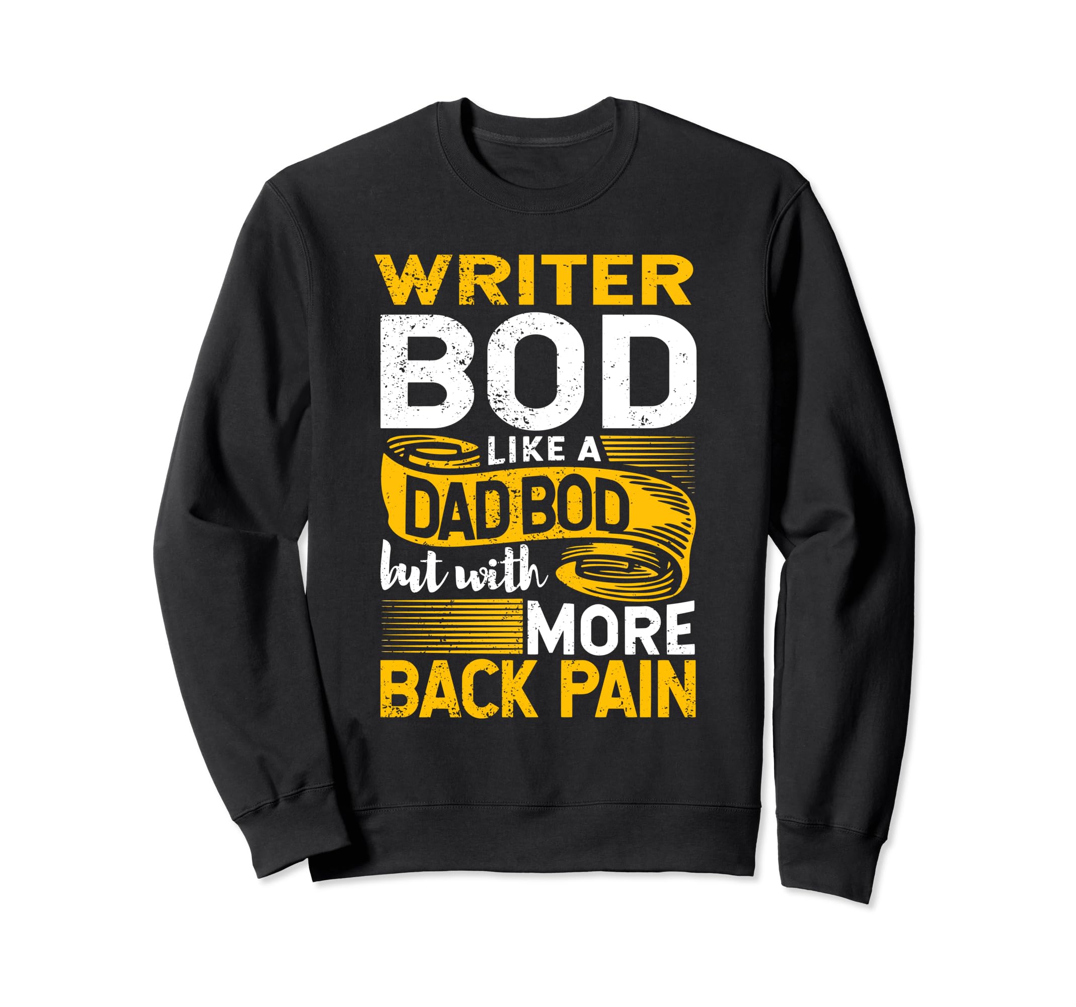 Writer Bod Like Dad Bod Funny Sweatshirt - Fun Novelty Design Men Women - T-Shirt, Sweatshirt, Hoodie