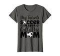 My Favorite Soccer Player Calls Me Mom T-Shirt - Graphic Print Men Women - T-Shirt, Sweatshirt, Hoodie
