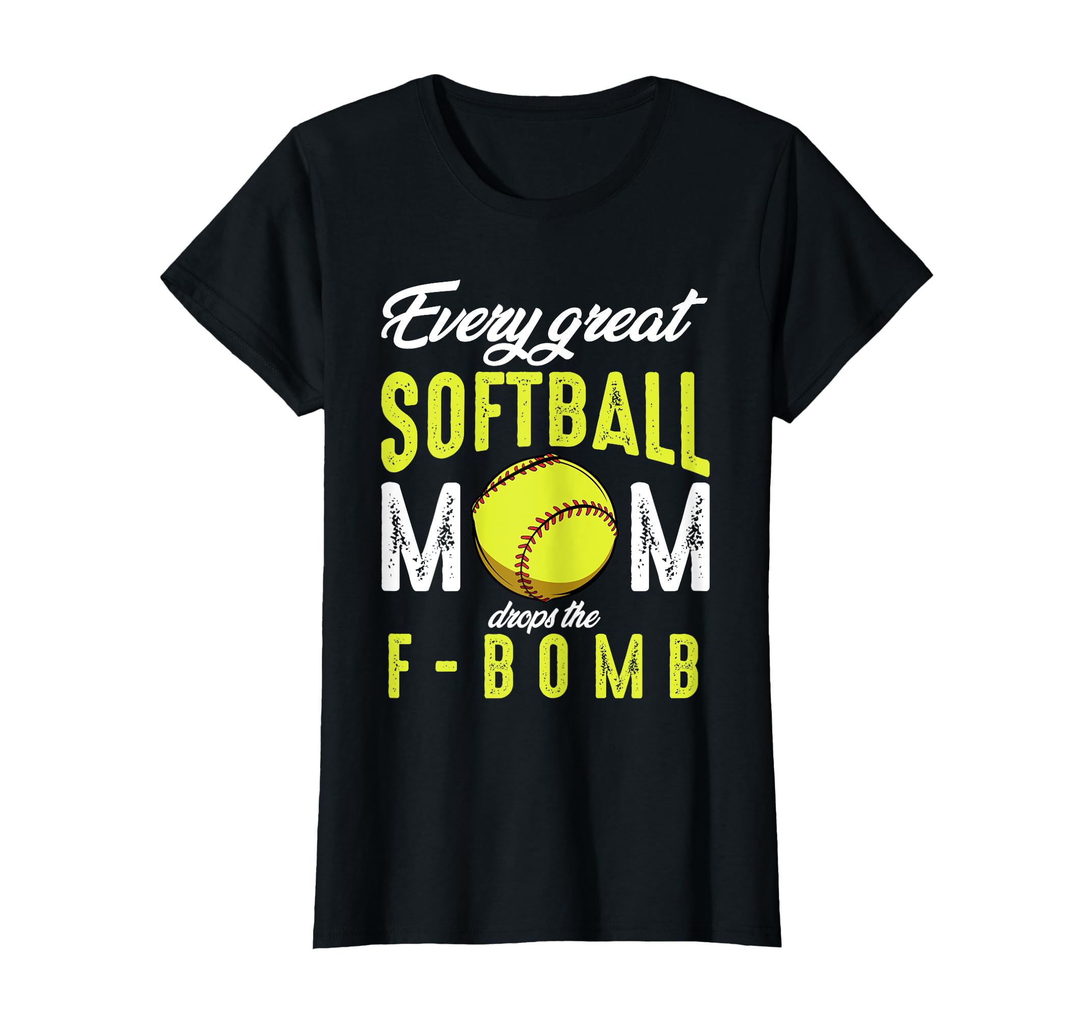 Every Great Softball Mom Drops F Bomb T-Shirt - Trendy Graphic Unisex - T-Shirt, Sweatshirt, Hoodie