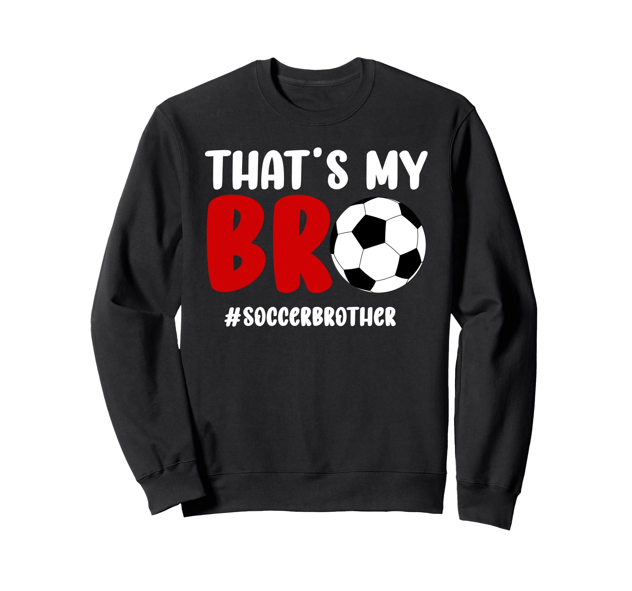 Thats My Bro Soccer Brother Soccer Sweatshirt - Minimalist Print Men Women - T-Shirt, Sweatshirt, Hoodie