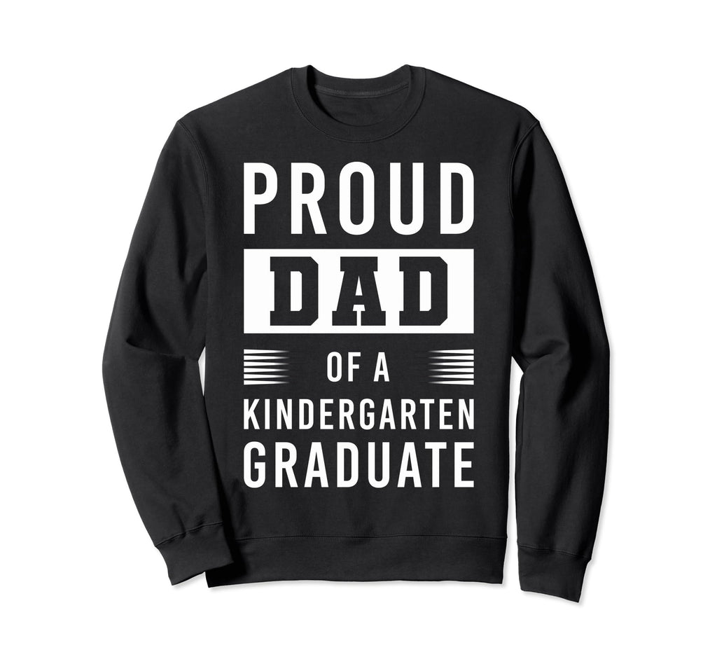Father Kindergarden Grad Dad Sweatshirt - Casual Everyday Wear Unisex - T-Shirt, Sweatshirt, Hoodie