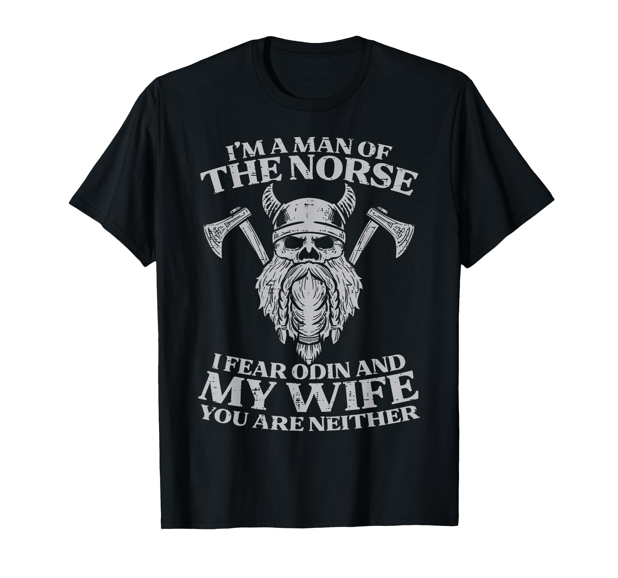 Viking Im Norse I Fear Odin Wife Funny T-Shirt - Trendy Graphic Unisex - T-Shirt, Sweatshirt, Hoodie