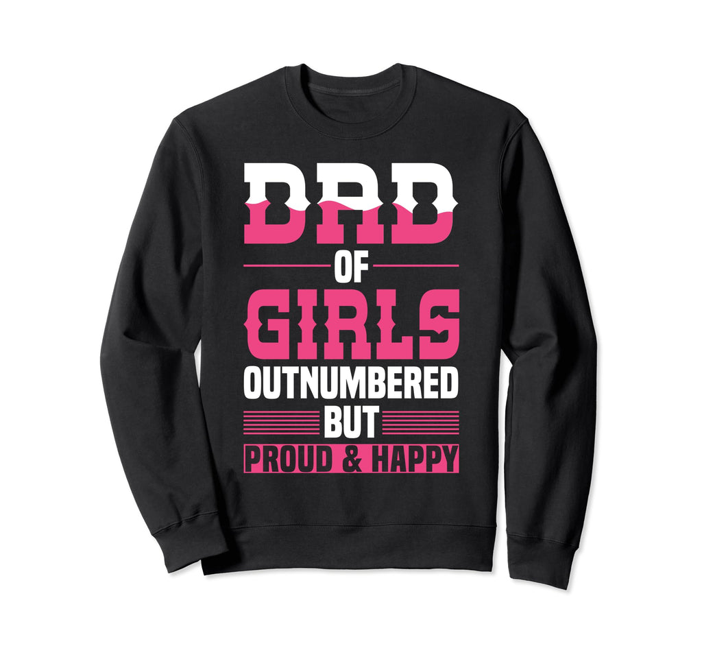 Dad Outnumbered Brut Proud Happy Sweatshirt - Minimalist Print Unisex - T-Shirt, Sweatshirt, Hoodie