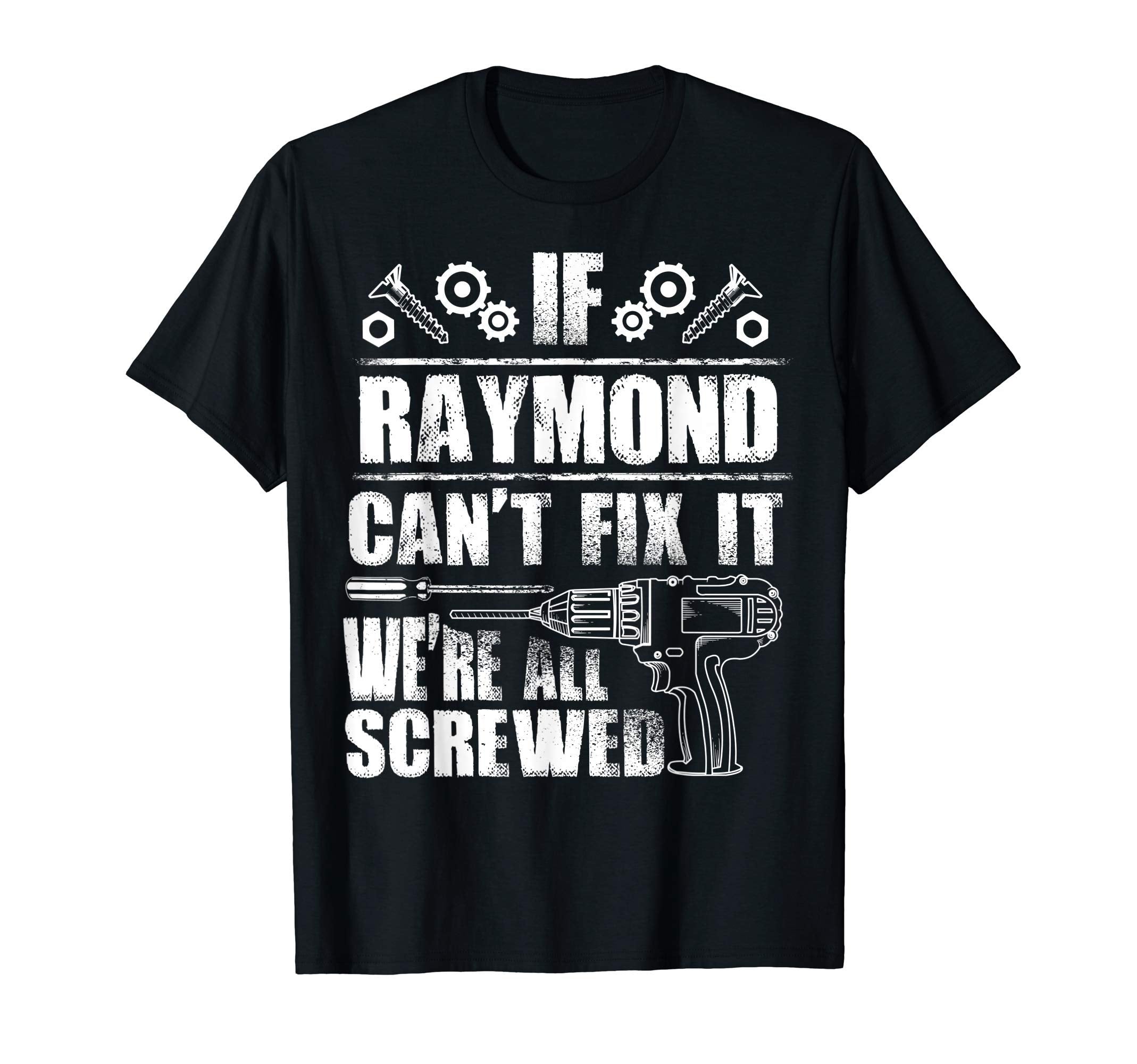 Raymond Gift Name Fix It Funny Birthday T-Shirt - Graphic Print Unisex - T-Shirt, Sweatshirt, Hoodie