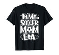 My Soccer Mom Era Funny Soccer Mom Womens T-Shirt - Minimalist Print Unisex - T-Shirt, Sweatshirt, Hoodie