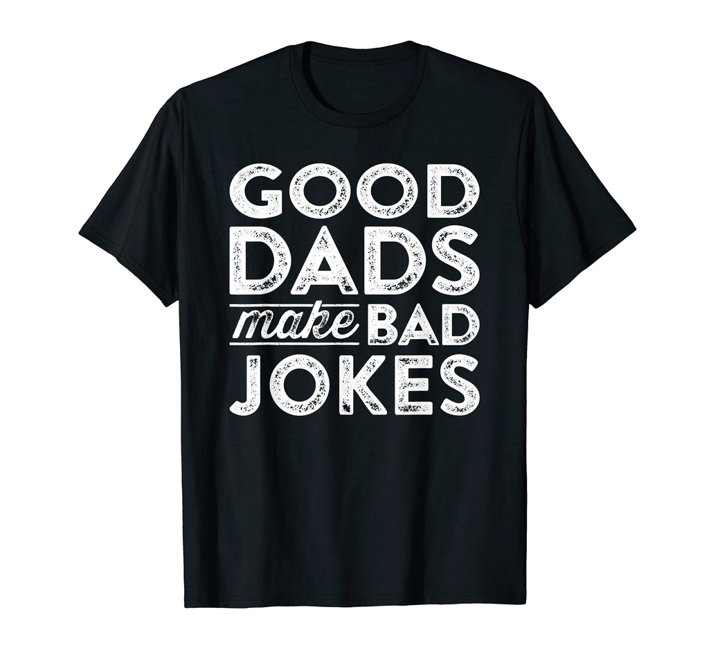 Mens Funny Dad Joke Meme Good Dads T-Shirt - Minimalist Print Men Women - T-Shirt, Sweatshirt, Hoodie