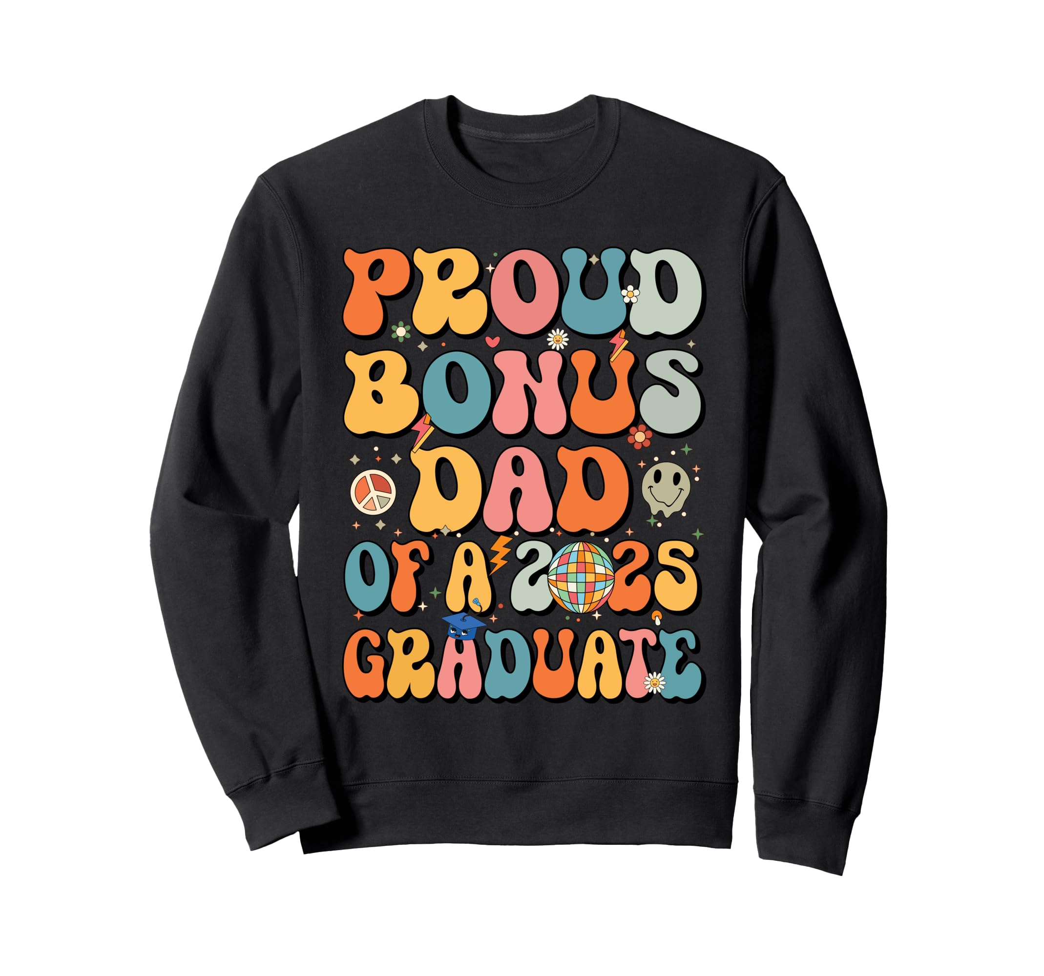 Groovy Proud Bonus Dad 2025 Sweatshirt - Aesthetic Graphic Men Women - T-Shirt, Sweatshirt, Hoodie