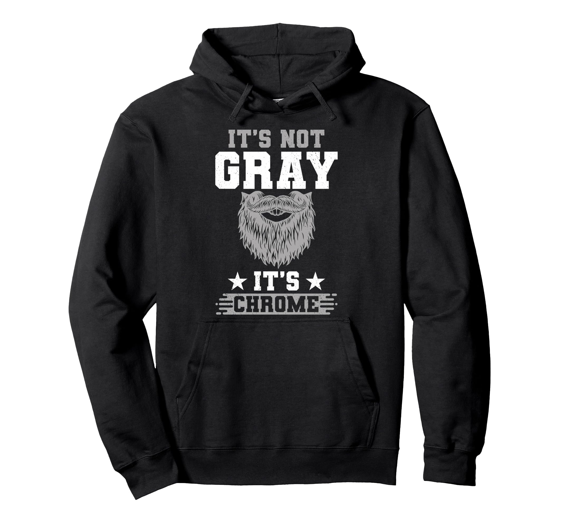 Its Not Gray Its Chrome Beard Wearer Hoodie - Aesthetic Graphic Men Women - T-Shirt, Sweatshirt, Hoodie