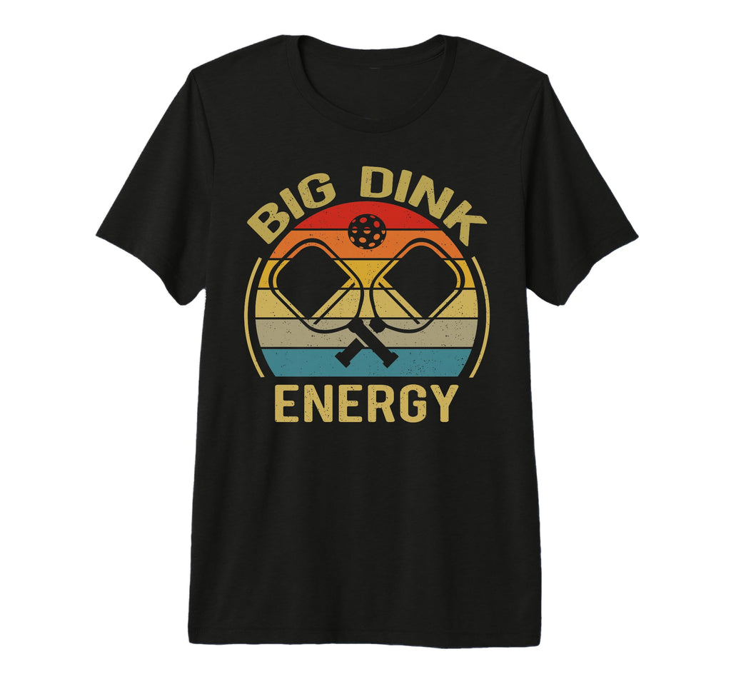 Funny Pickleball Big Dink Energy T-Shirt - Fun Novelty Design for Adults - T-Shirt, Sweatshirt, Hoodie