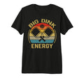 Funny Pickleball Big Dink Energy T-Shirt - Fun Novelty Design for Adults - T-Shirt, Sweatshirt, Hoodie