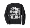 That Field Soccer Brother Soccer Sweatshirt - Novelty Apparel for Adults - T-Shirt, Sweatshirt, Hoodie