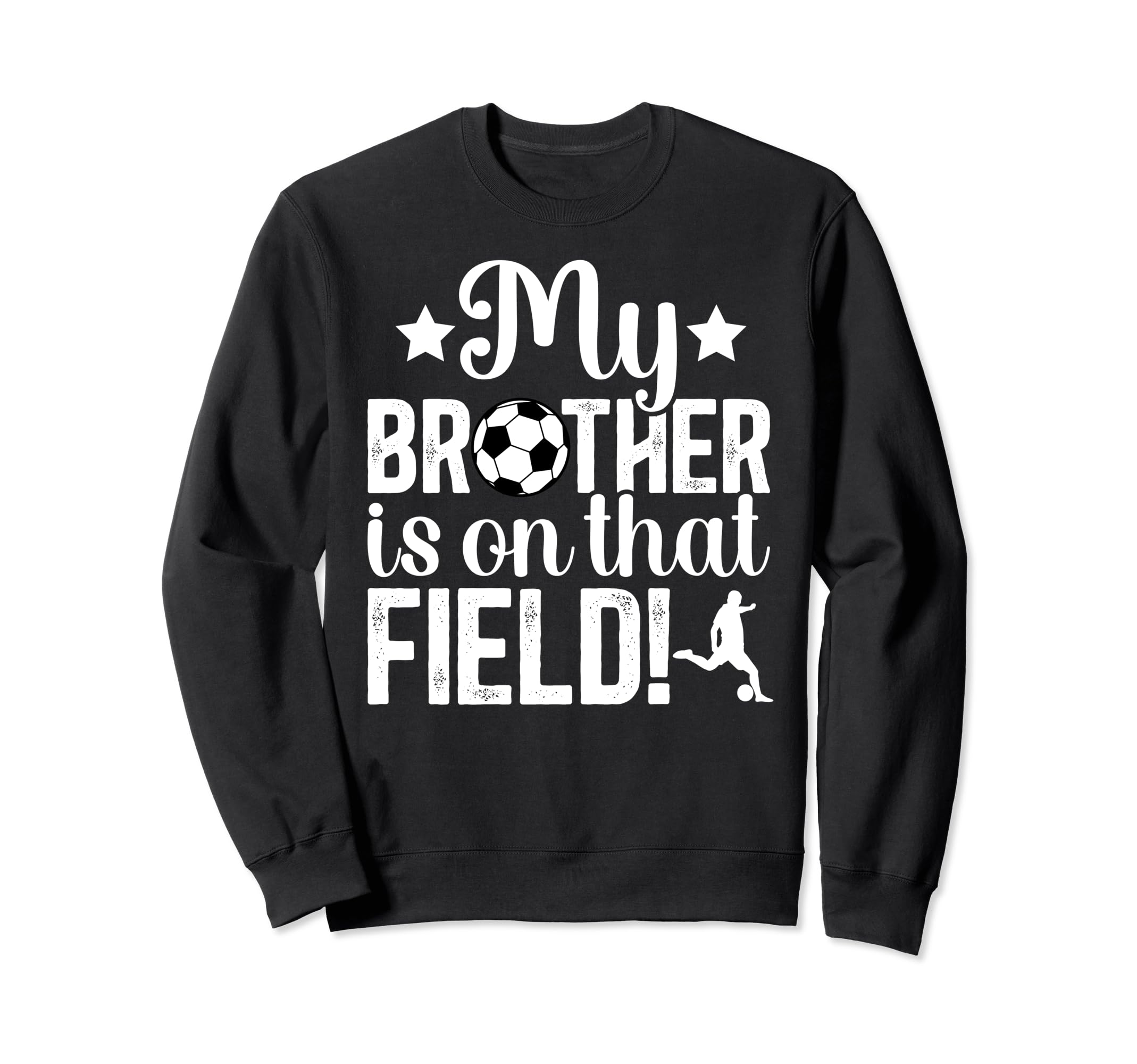 That Field Soccer Brother Soccer Sweatshirt - Novelty Apparel for Adults - T-Shirt, Sweatshirt, Hoodie