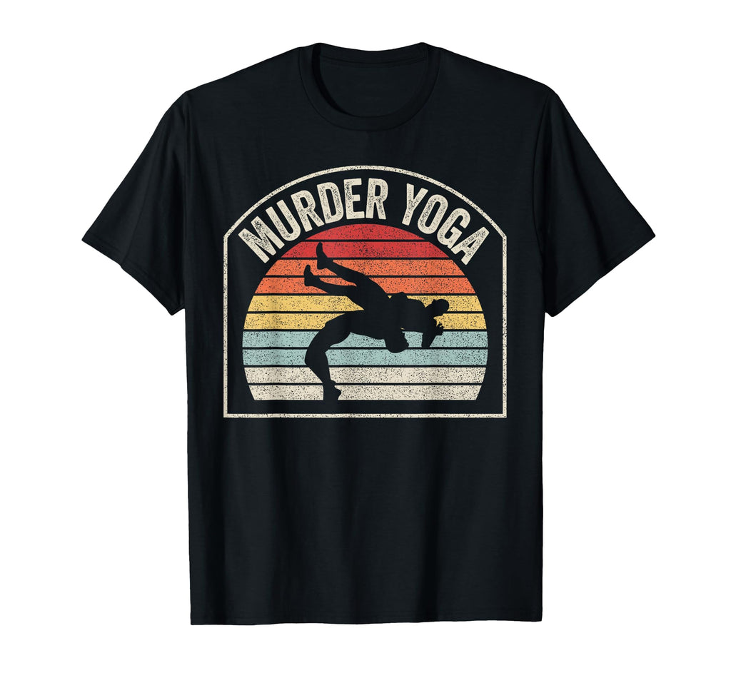 Wrestling Murder Yoga Funny T-Shirt - Aesthetic Graphic Unisex - T-Shirt, Sweatshirt, Hoodie