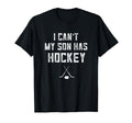 Hockey Mom Hockey Dad I Cant My Son Has T-Shirt - Trendy Graphic Men Women - T-Shirt, Sweatshirt, Hoodie