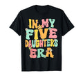 5 Five Daughters Dad Mom My Five T-Shirt - Fun Novelty Design for Adults - T-Shirt, Sweatshirt, Hoodie
