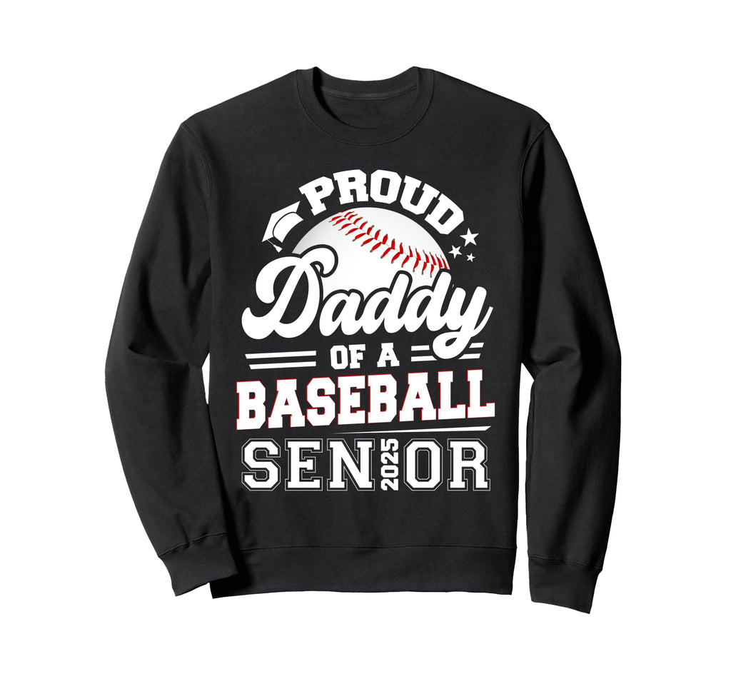 Proud Daddy Baseball Senior Sweatshirt - Casual Everyday Wear for Adults - T-Shirt, Sweatshirt, Hoodie