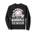 Proud Daddy Baseball Senior Sweatshirt - Casual Everyday Wear for Adults - T-Shirt, Sweatshirt, Hoodie
