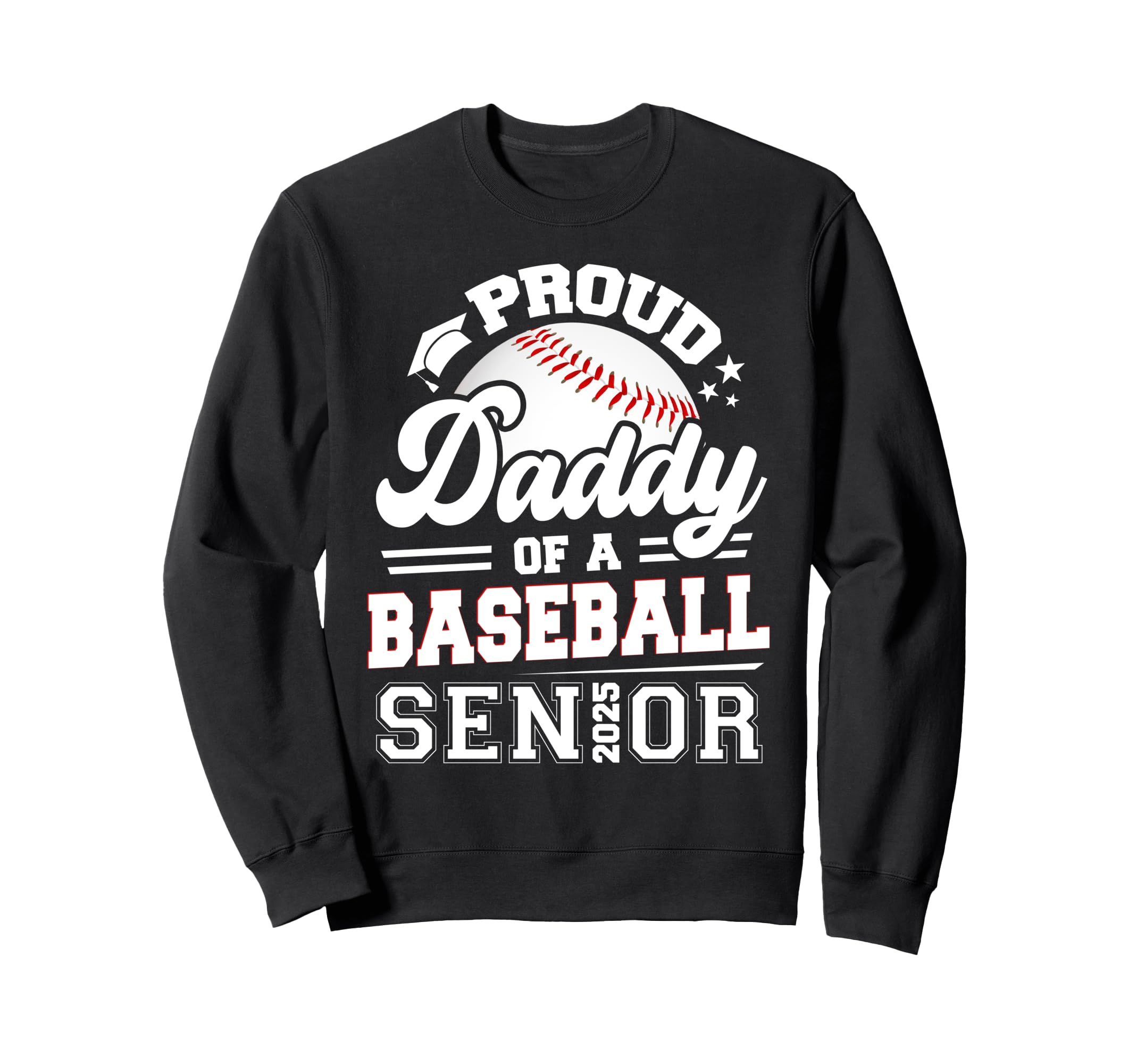 Proud Daddy Baseball Senior Sweatshirt - Casual Everyday Wear for Adults - T-Shirt, Sweatshirt, Hoodie