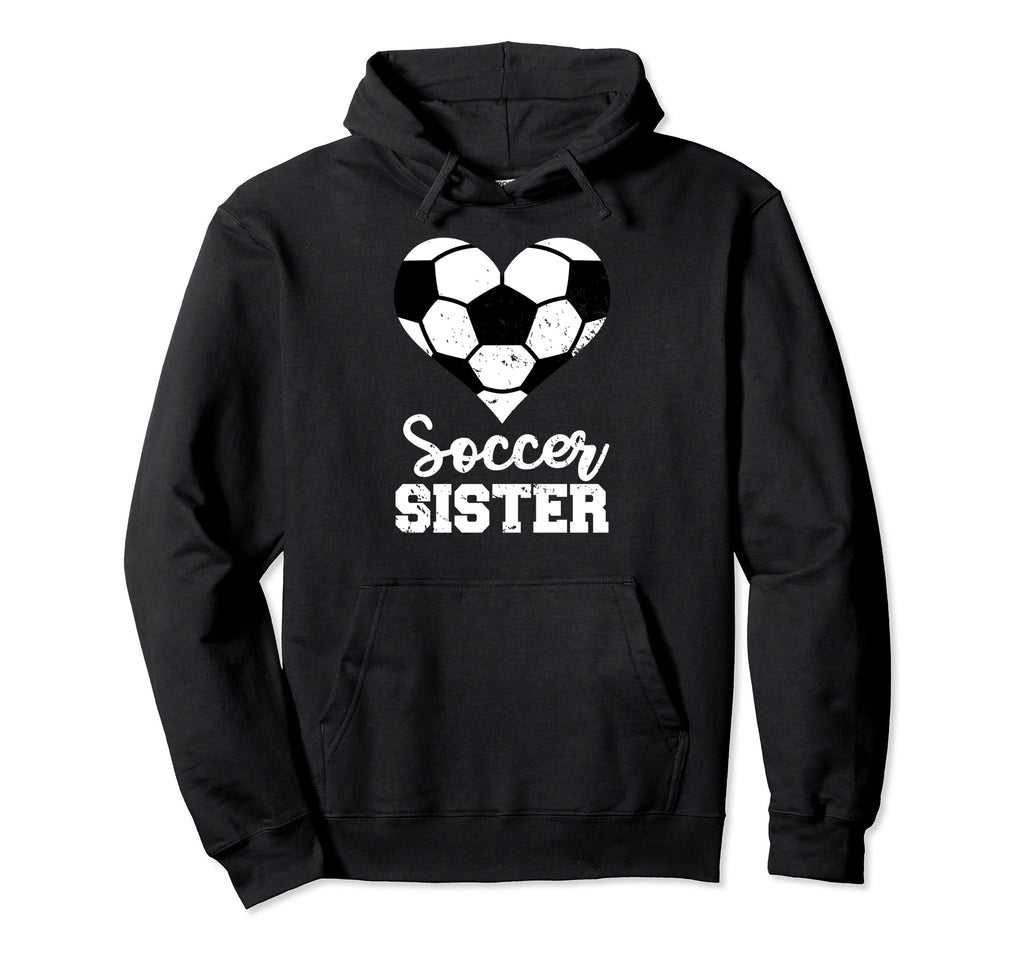 Soccer Sister Heart Funny Sister Hoodie - Novelty Apparel Men Women - T-Shirt, Sweatshirt, Hoodie