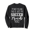 Im Not Yelling This Is Just My Sweatshirt - Novelty Apparel Men Women - T-Shirt, Sweatshirt, Hoodie