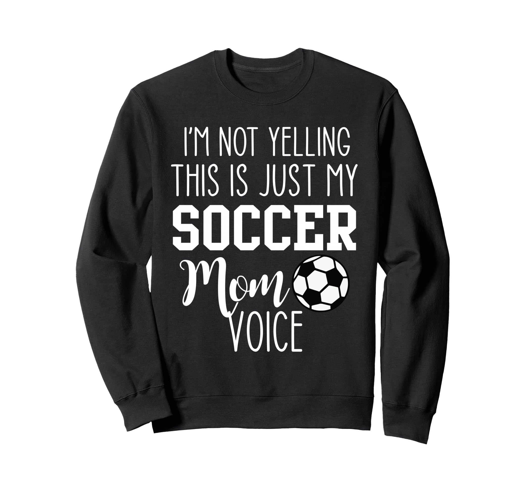 Im Not Yelling This Is Just My Sweatshirt - Novelty Apparel Men Women - T-Shirt, Sweatshirt, Hoodie