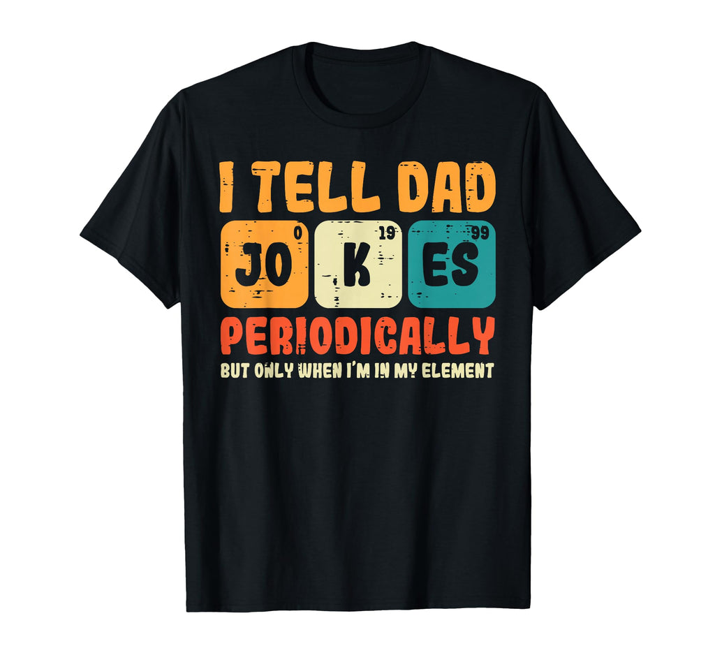 Tell Dad Jokes Periodically Fathers T-Shirt - Minimalist Print for Adults - T-Shirt, Sweatshirt, Hoodie