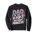 K Pop Birthday Dad Korean Pop Sweatshirt - Custom Art Print Men Women - T-Shirt, Sweatshirt, Hoodie