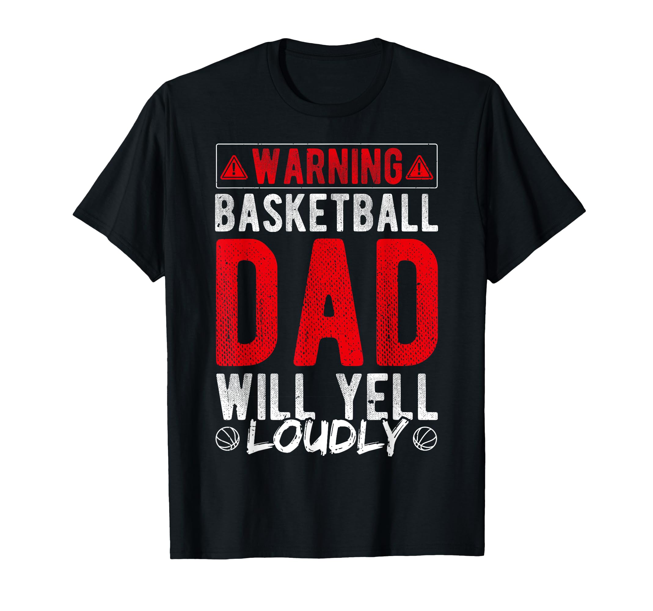 Warning Basketball Dad Will Yell T-Shirt - Novelty Apparel for Adults - T-Shirt, Sweatshirt, Hoodie