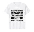 Funny Basketball Dad Like Regular Dad T-Shirt - Novelty Apparel Men Women - T-Shirt, Sweatshirt, Hoodie