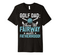 Golf Dad Where Fairway Meets T-Shirt - Casual Everyday Wear Men Women - T-Shirt, Sweatshirt, Hoodie