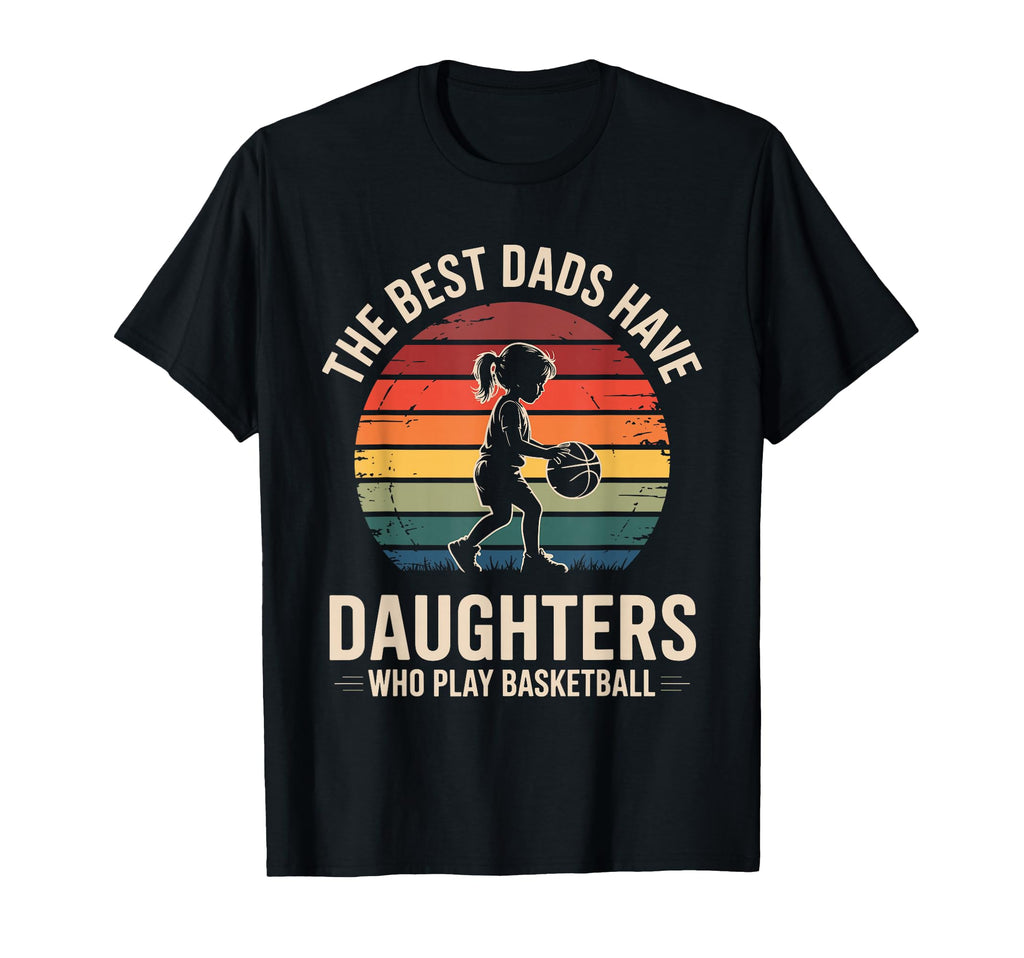 Best Dads Have Daughters Who Play T-Shirt - Unique Graphic Men Women - T-Shirt, Sweatshirt, Hoodie