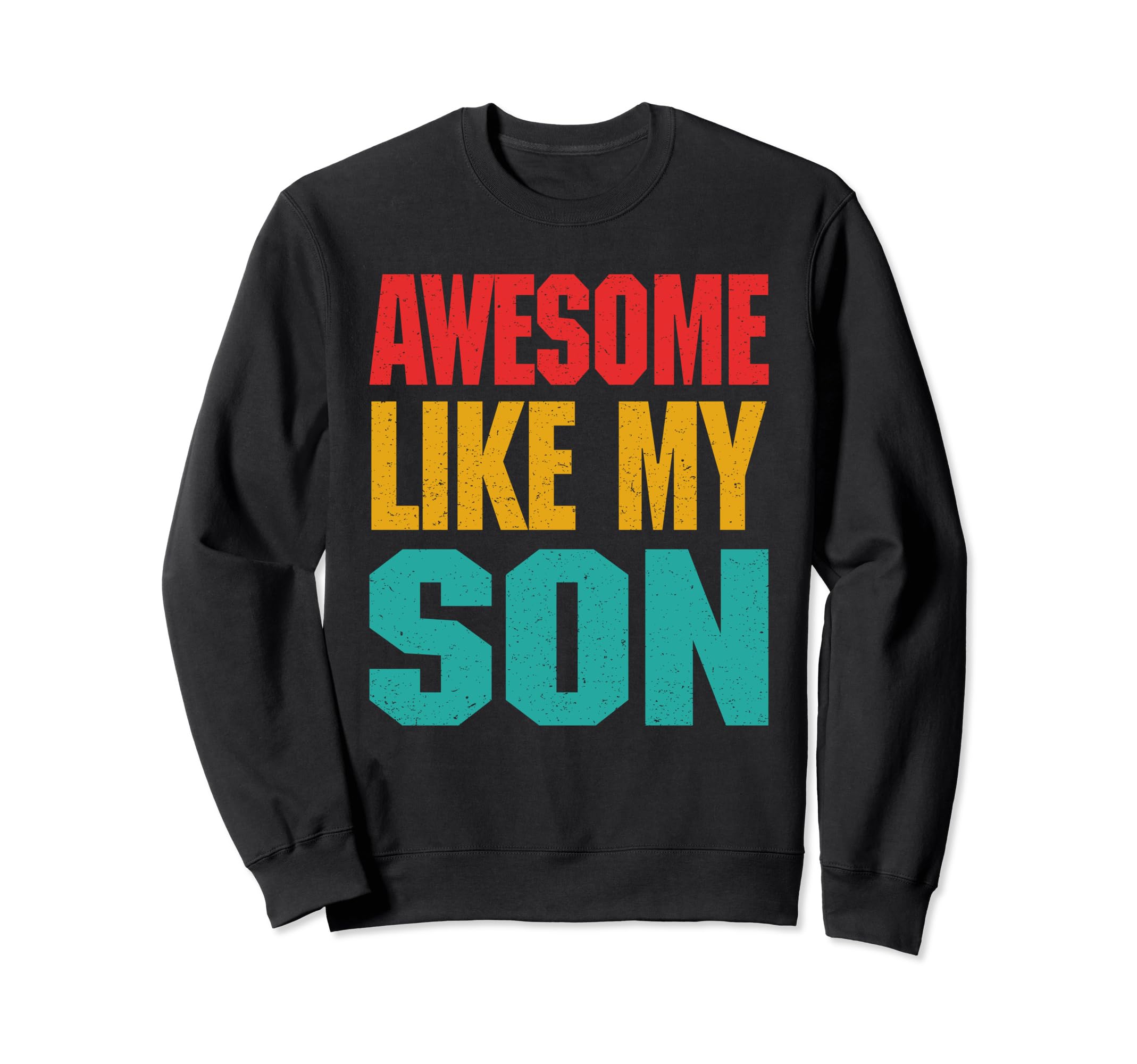Awesome Like My Son Family Sweatshirt - Casual Everyday Wear Unisex - T-Shirt, Sweatshirt, Hoodie