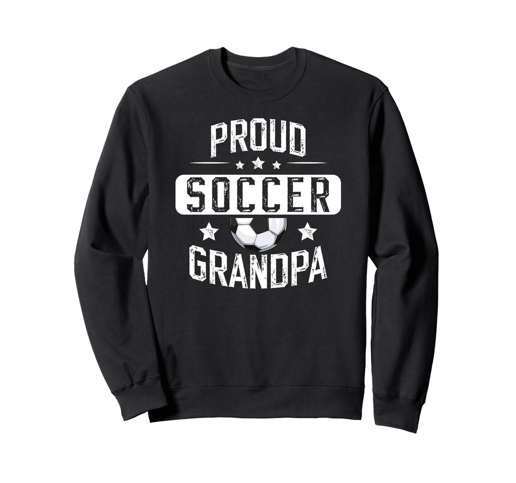 Proud Soccer Grandpa Soccer Sweatshirt - Fun Novelty Design Men Women - T-Shirt, Sweatshirt, Hoodie
