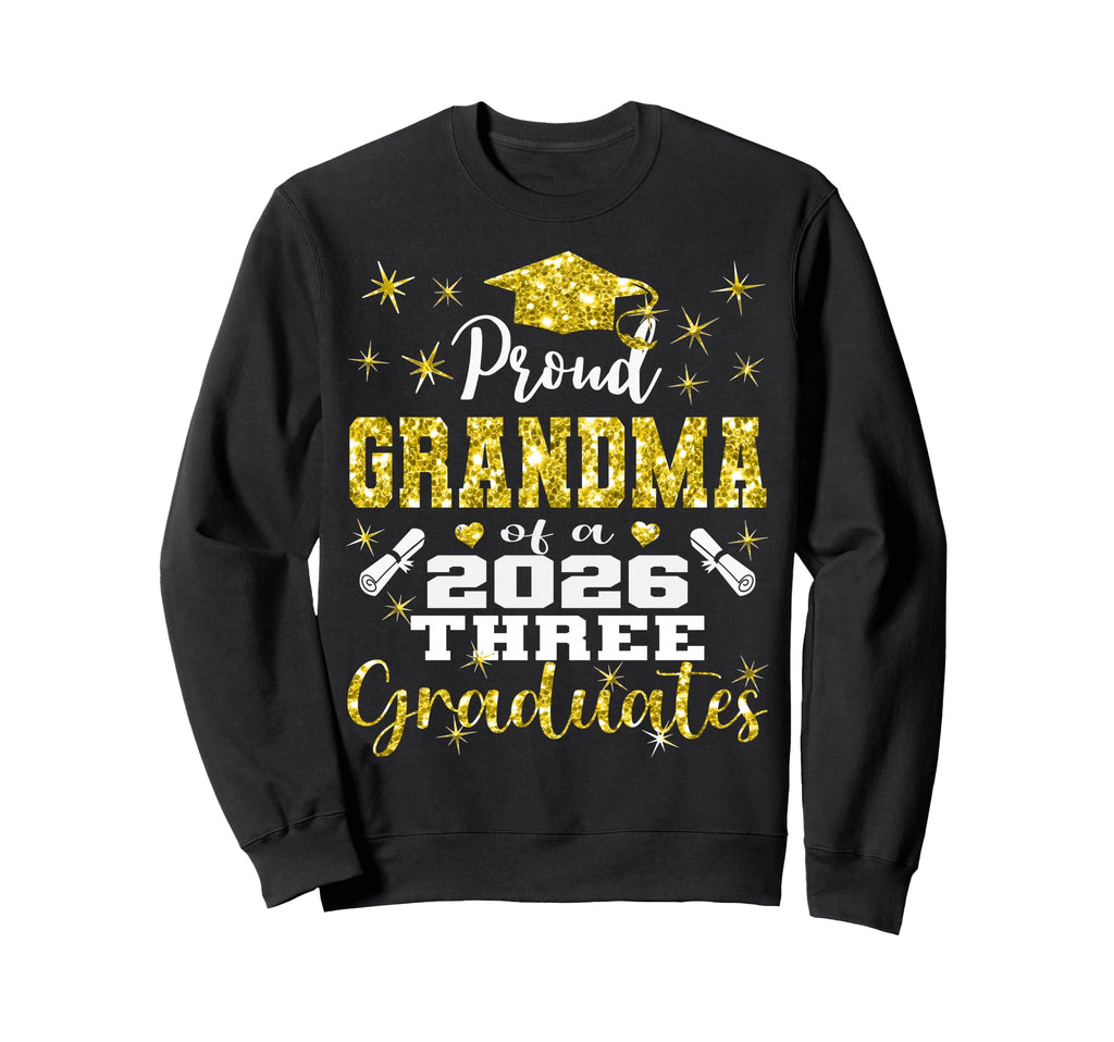 Proud Grandma Three 2026 Graduates Sweatshirt - Trendy Graphic Unisex - T-Shirt, Sweatshirt, Hoodie
