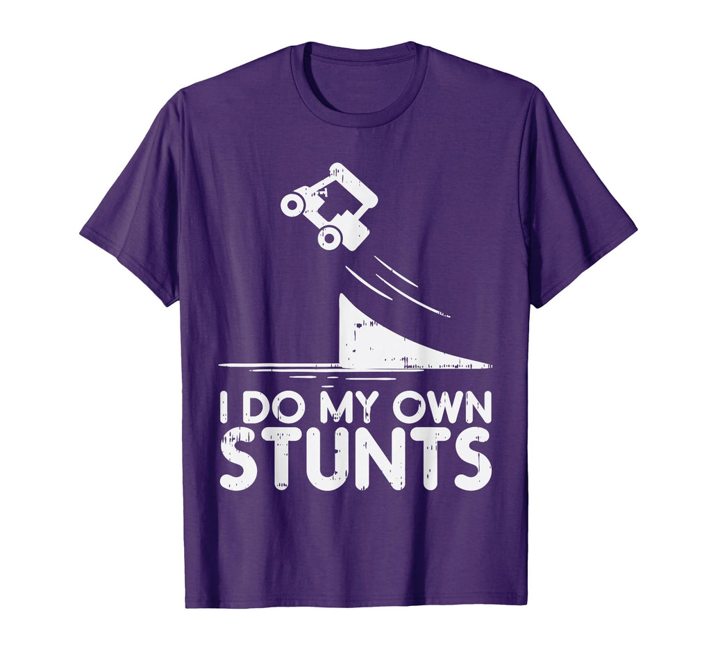 Do My Own Stunts Golf Cart Funny T-Shirt - Casual Everyday Wear Unisex - T-Shirt, Sweatshirt, Hoodie