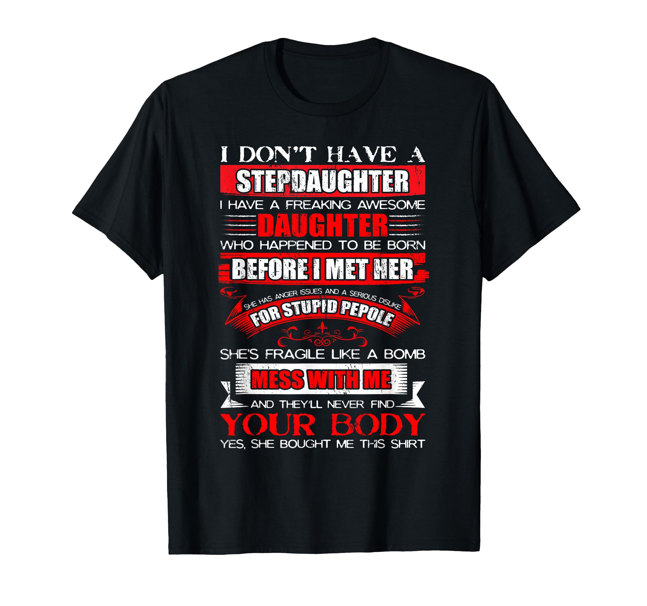 I Dont Have Stepdaughter Funny Step T-Shirt - Fun Novelty Design Men Women - T-Shirt, Sweatshirt, Hoodie