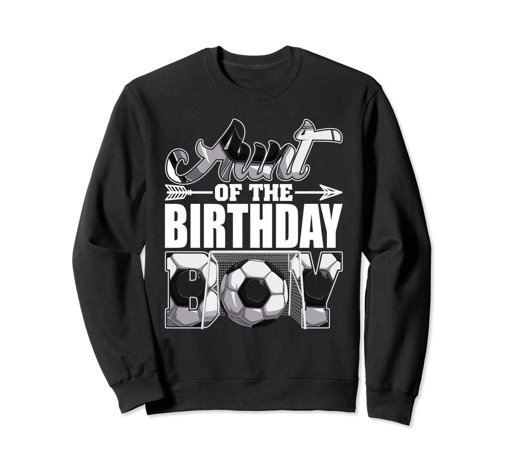 Aunt Birthday Soccer Matching Family Sweatshirt - Streetwear Style Unisex - T-Shirt, Sweatshirt, Hoodie