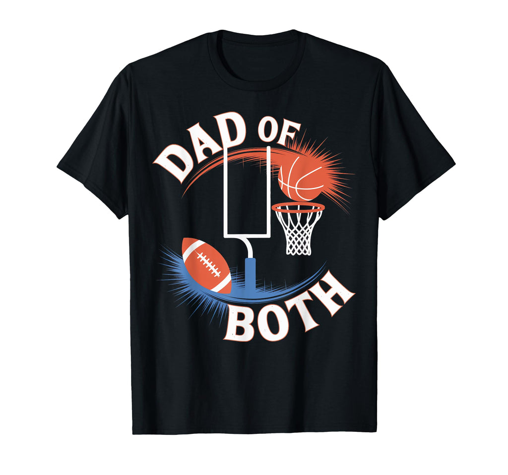 Dad Both Football Basketball Dad Both T-Shirt - Minimalist Print Unisex - T-Shirt, Sweatshirt, Hoodie