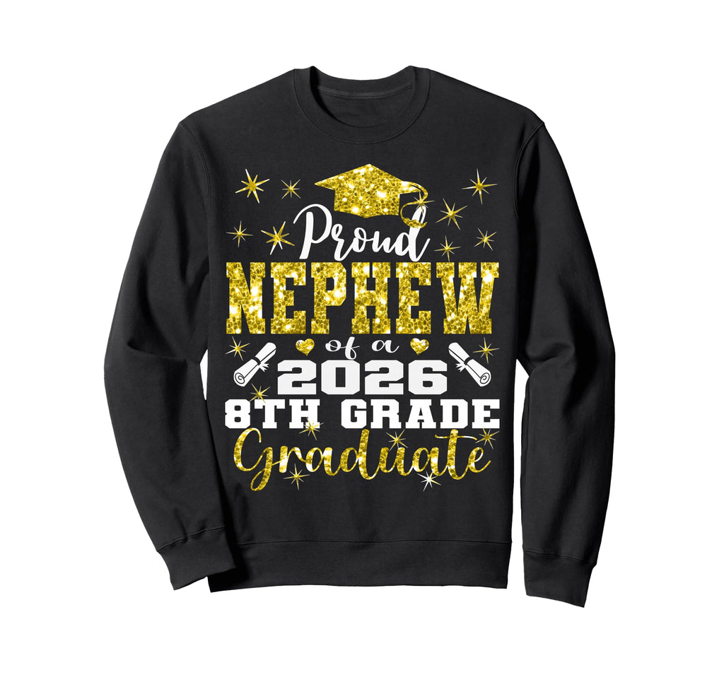 Proud Nephew 8Th Grade Graduate 2026 Sweatshirt - Unique Graphic Unisex - T-Shirt, Sweatshirt, Hoodie