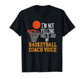 Basketball Coach Voice Funny T-Shirt - Custom Art Print Men Women - T-Shirt, Sweatshirt, Hoodie
