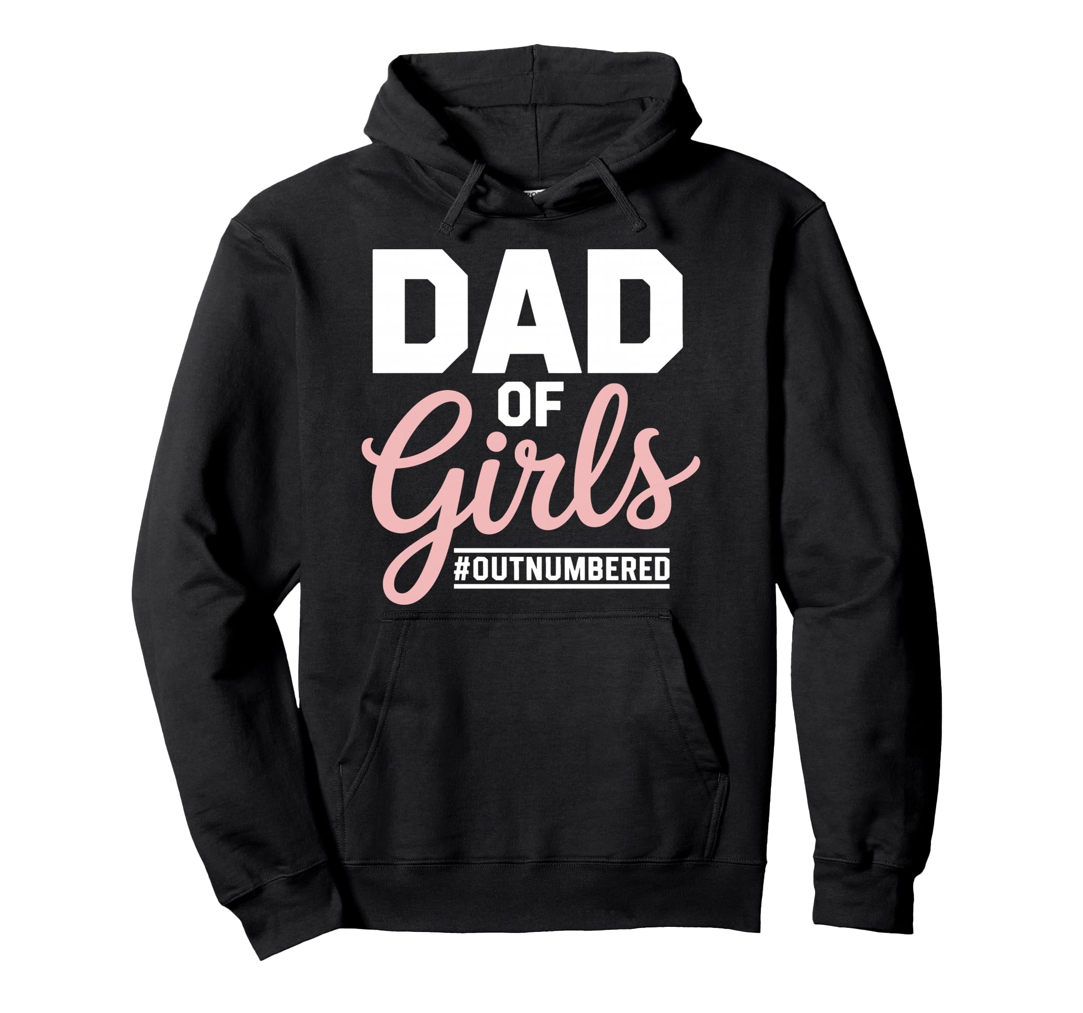 Dad Outnumbered Best Dad Daddy Papa Hoodie - Fun Novelty Design Unisex - T-Shirt, Sweatshirt, Hoodie