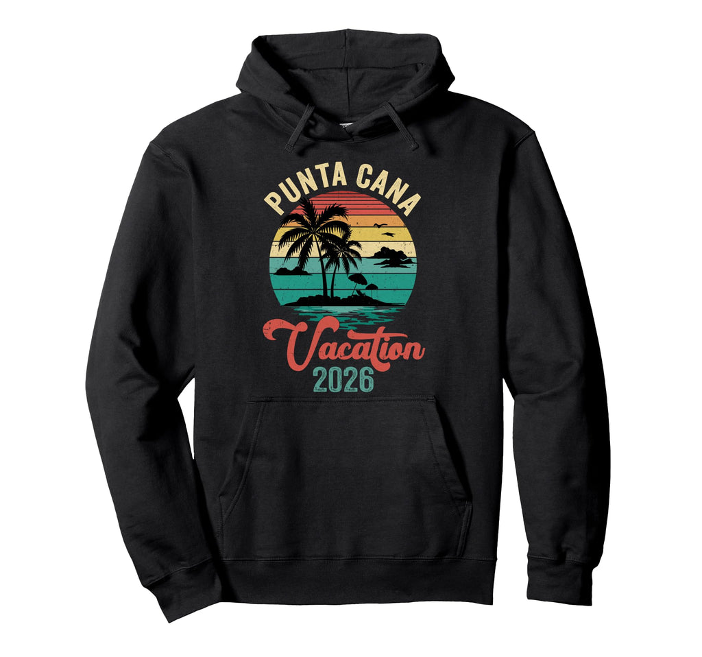 Punta Cana Family Vacation 2026 Hoodie - Fun Novelty Design Men Women - T-Shirt, Sweatshirt, Hoodie