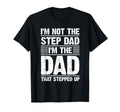 Funny Step Dad Dad Stepped Up Dad Father T-Shirt - Custom Art Print Unisex - T-Shirt, Sweatshirt, Hoodie