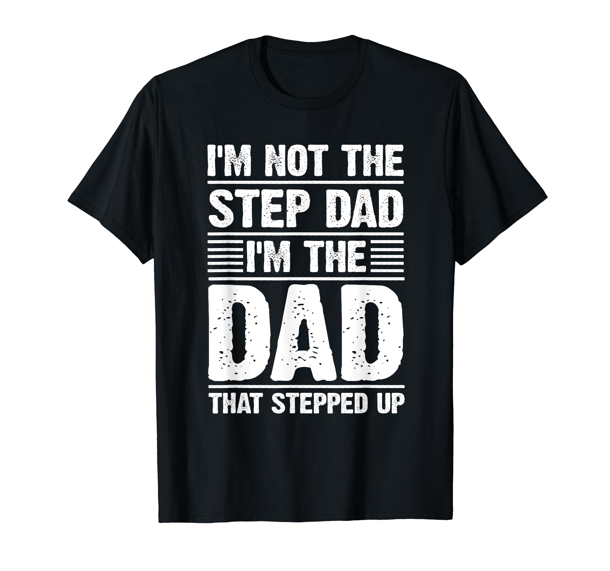 Funny Step Dad Dad Stepped Up Dad Father T-Shirt - Custom Art Print Unisex - T-Shirt, Sweatshirt, Hoodie